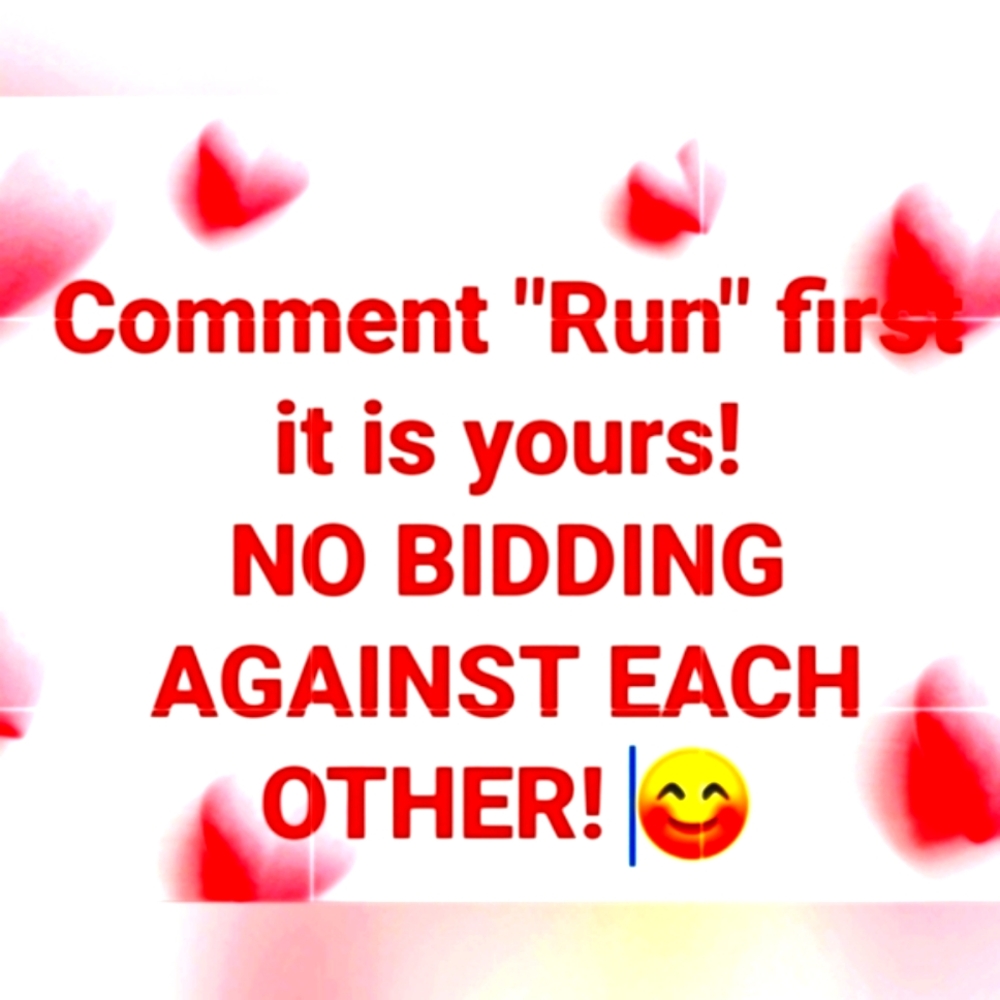 COMMENT "RUN" FIRST! IT IS YOURS! NO BIDDING AGAINST EACH OTHER! FUN! 😀